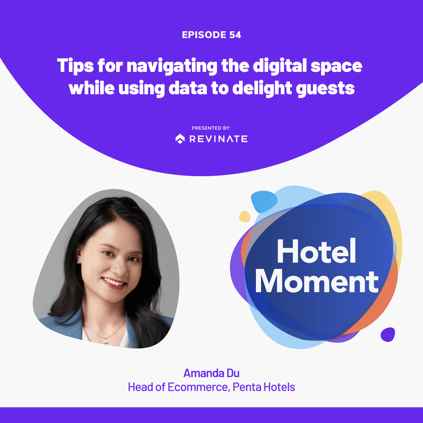 Hotel Moment episode #54: "Tips for navigating the digital space while using data to delight guests"