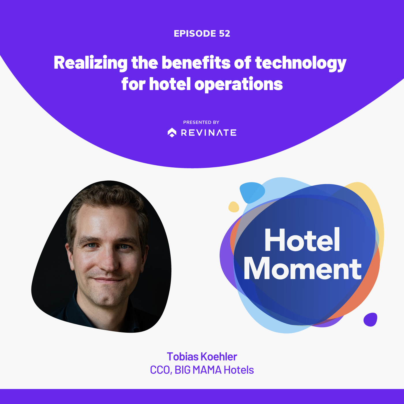 Hotel Moment episode #52: "Realizing the benefits of technology for hotel operations"